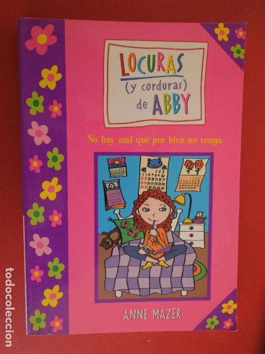 Gebrauchte B&uuml;cher: LOCURAS (Y CORDURAS) DE ABBY-N&ordm; 1-NO HAY MAL QUE POR BIEN NO VENGA-ANNE MAZE-ALFAGUARA 1&ordf; E 2005.