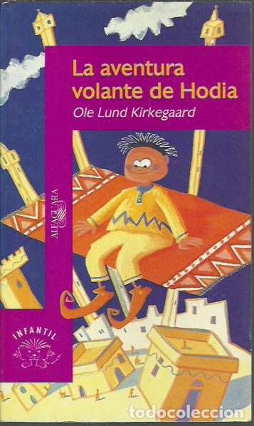 Libros de segunda mano: Ole Lund Kirkegaard-La aventura volante de Hodia.Alfaguara.1993.