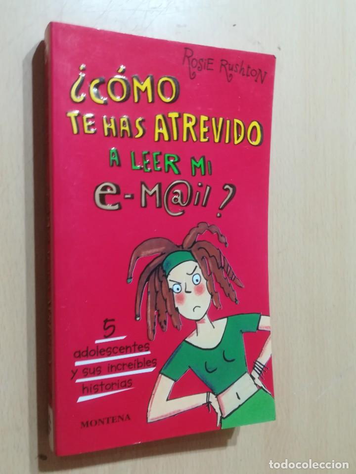 Libri di seconda mano: COMO TE HAS ATREVIDO A LEER MI E-M@IL / ROSIE RUSHTON / MONTENA / AK69
