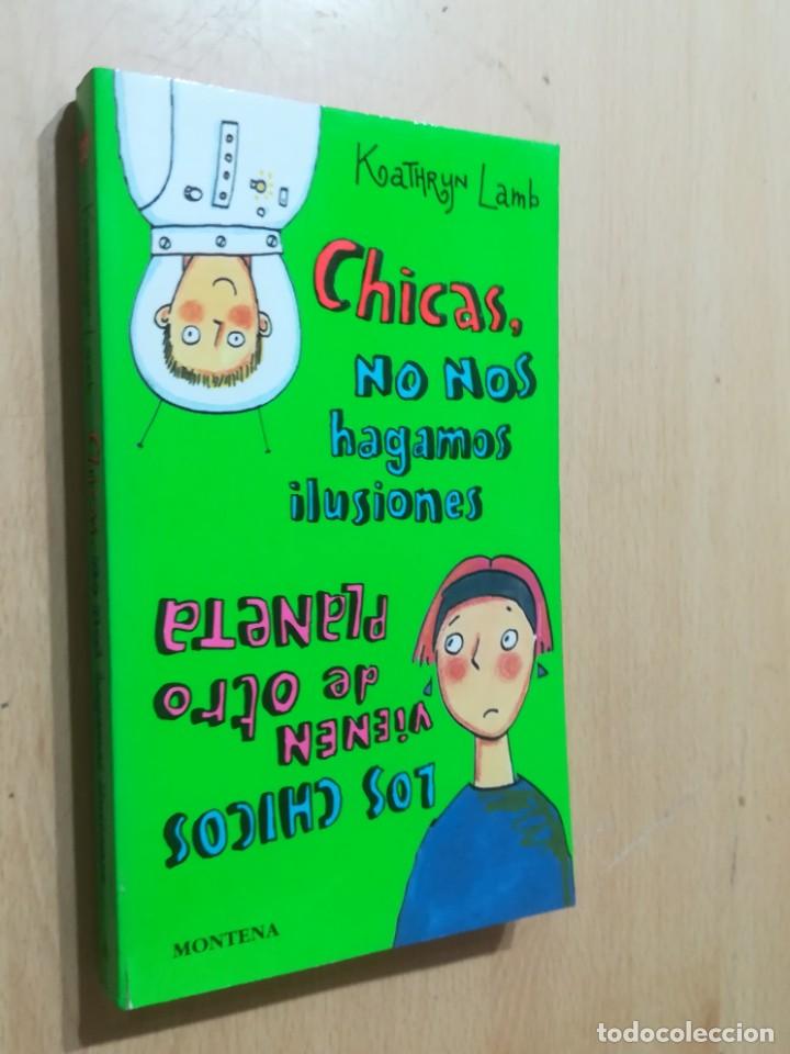 Libri di seconda mano: CHICAS NO NOS HAGAMOS ILUSIONES, LOS CHICOS VIENEN DE OTRO PLANETA / KATHRYN LAMB / MONTENA / AK69