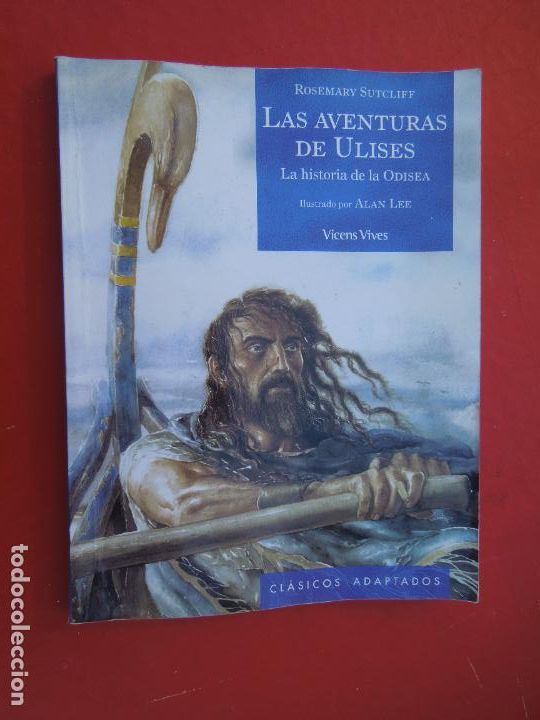 Gebrauchte B&uuml;cher: LAS AVENTURAS DE ULISES LA HISTORIA DE LA ODISEA-ROSEMARY SUTCLIFF-ILUST. ALAN LEE-VICENS VIVES 2006