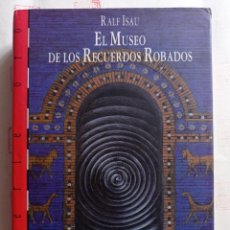 Libros de segunda mano: EL MUSEOS DE LOS RECUERDOS ROBADOS. RALF ISAU