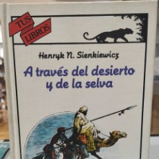 Livros em segunda mão: A TRAVÉS DEL DESIERTO Y DE LA SELVA. HENRYK N. SIENKIEWICZ. TUS LIBROS. EDICIONES GENERALES ANAYA. Lote 350301574