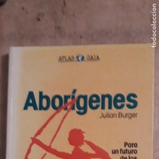Libros de segunda mano: 1 LIBRO DE ** ABORIGENES ** JULIAN BURGER 1992 . CELESTE EDICONES . FOTOS. Lote 366313316