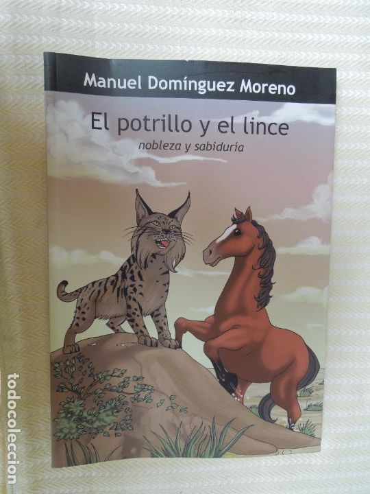 Gebrauchte B&uuml;cher: EL POTRILLO Y EL LINCE - NOBLEZA Y SABIDURIA - MANUEL DOMINGUEZ MORENO -2010
