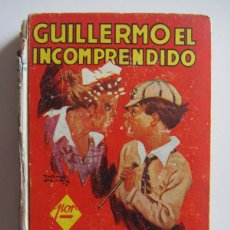 Libros de segunda mano: GUILLERMO EL INCOMPRENDIDO. RICHMAL CROMPTON. EDITORIAL MOLINO ARGENTINA 1939 PRIMERA EDICIÓN.
