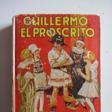 Libros de segunda mano: GUILLERMO EL PROSCRITO. RICHMAL CROMPTON. EDITORIAL MOLINO ARGENTINA 1939 PRIMERA EDICIÓN.