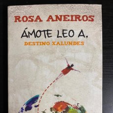 Libros de segunda mano: ÁMOTE LEO A. DESTINO XALUNDES. ROSA ANEIROS. XERAIS. IDIOMA GALLEGO. Lote 371754861
