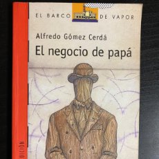 Libros de segunda mano: EL NEGOCIO DE PAPA. EL BARCO DE VAPOR. ALFREDO GOMEZ CERDÁ. SM. Lote 371760326