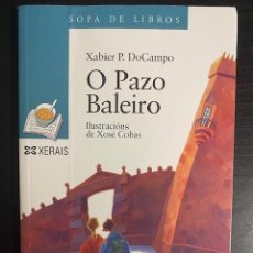 Libros de segunda mano: O PAZO BALEIRO. XABIER P. DOCAMPO. EDICIÓNS XERAIS. IDIOMA GALLEGO. Lote 371928426
