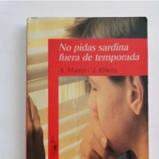 Libros de segunda mano: NO PIDAS SARDINA FUERA DE TEMPORADA A. MARTÍN J. RIBERA ALFAGUARA. Lote 376915994
