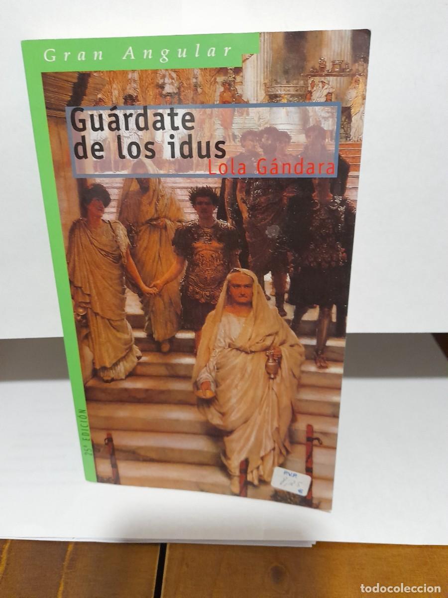 Libros de segunda mano: GU&Aacute;RDATE DE LOS IDUS - LOLA G&Aacute;NDARA - GRAN ANGULAR - EDICIONES SM 2010. - Foto 1
