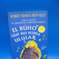 Libros de segunda mano: EL BUHO QUE NO PODIA ULULAR. ROBERT FISHER & BETH KELLY. EDICIONES OBELISCO. 2002. PAGS : 99.