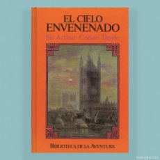 Libros de segunda mano: EL CIELO ENVENENADO. SIR ARTHUR CONAN DOYLE. NOVELA DE AVENTURAS.. Lote 206594421