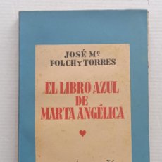 Libros de segunda mano: EL LIBRO AZUL DE MARTA ANGELICA JOSE M FOLCH Y TORRES LIBRERÍA BAGUÑA 1939. Lote 401829219