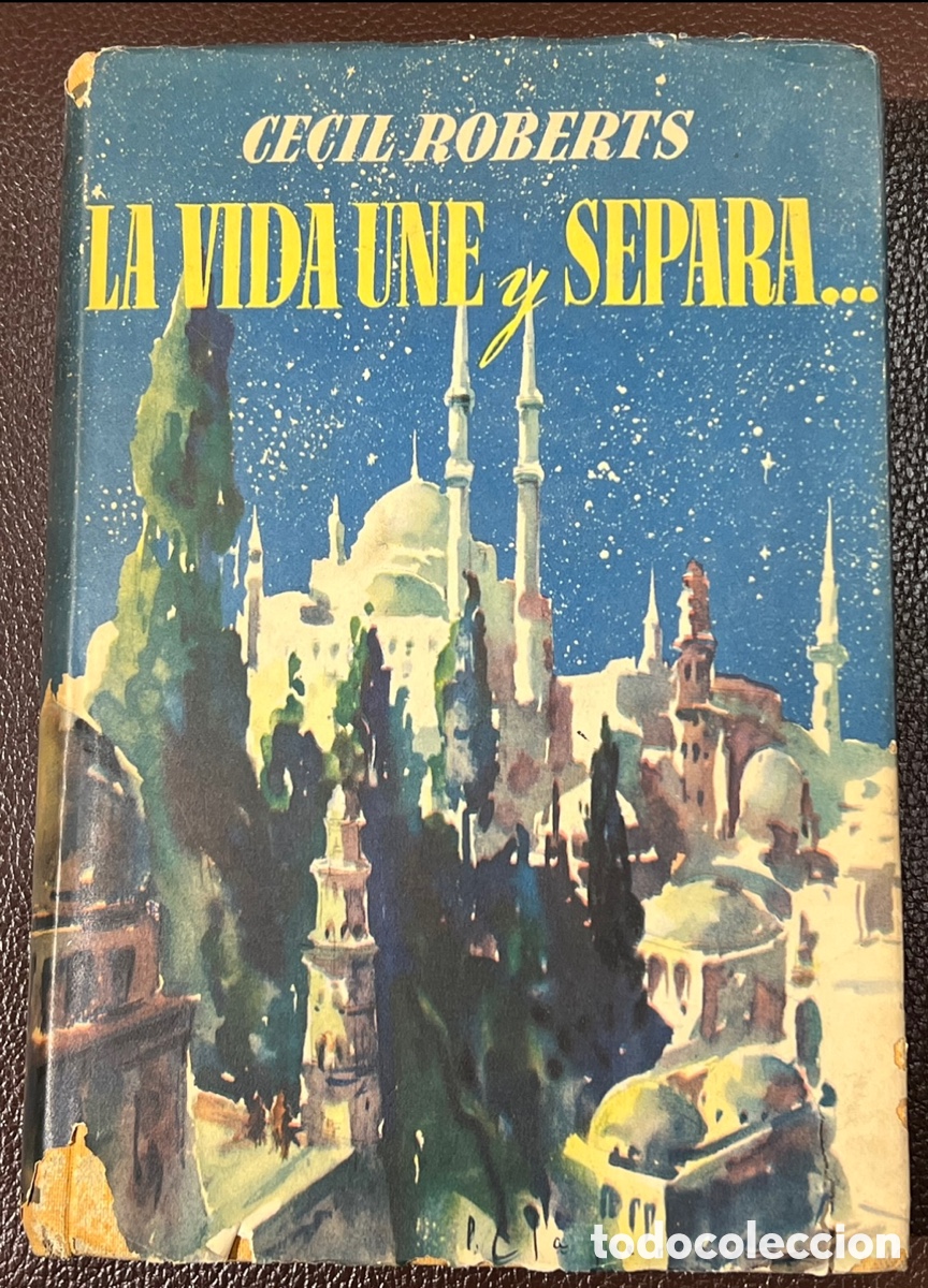 Libros de segunda mano: Libro. Cecil Roberts. &ldquo;La vida une y separa&rdquo;. 1958. - Foto 1