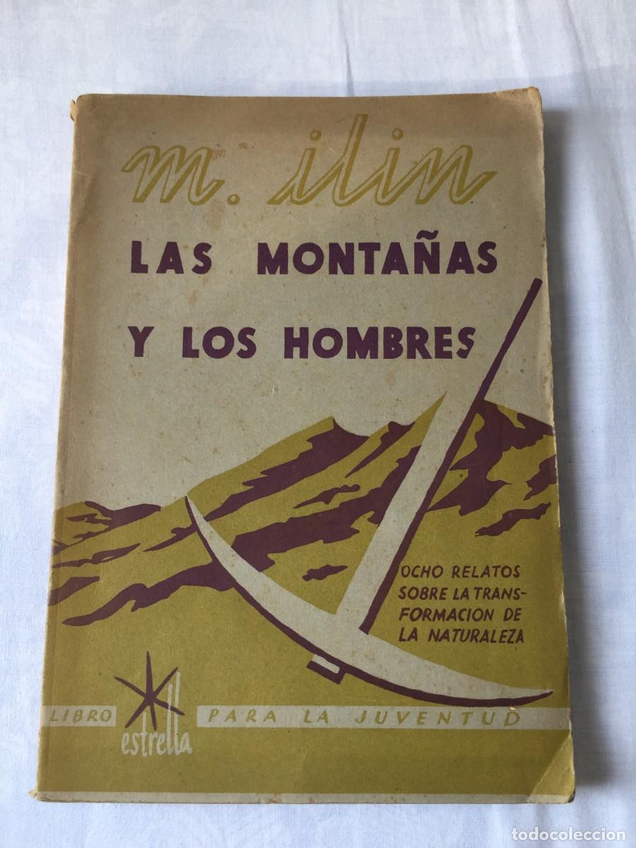 Libros de segunda mano: LAS MONTA&Ntilde;AS Y LOS HOMBRES -M.ILIN -ESTRELLA EDITORIAL PARA LA JUVENTUD - 1937 - GUERRA CIVIL