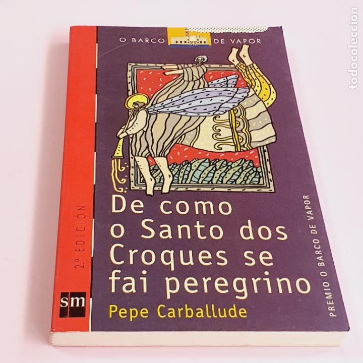 Libros de segunda mano: LIBRO- DE COMO O SANTO DOS CROQUES SE FAI PEREGRINO-PEPE CARBALLUDE-S.M.-2002-2a Edici&oacute;n
