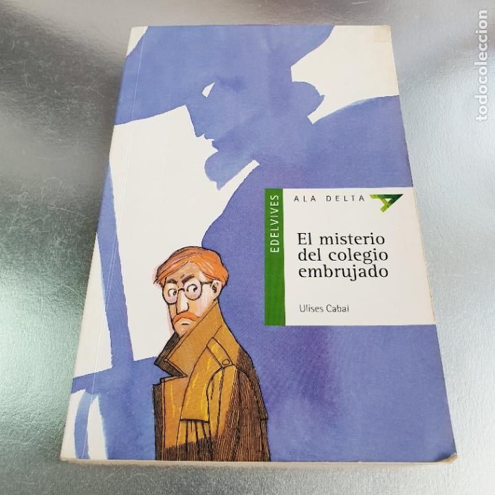 Libros de segunda mano: LIBRO-EL MISTERIO DEL COLEGIO EMBRUJADO-ULISES CABAL-EDELVIVES-ALA DELTA-2010