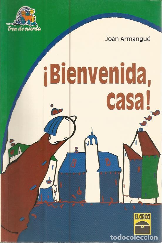 Libri di seconda mano: &iexcl;Bienvenida, casa! (Coleccion Tren de cuerda 22) - Armangue, Joan