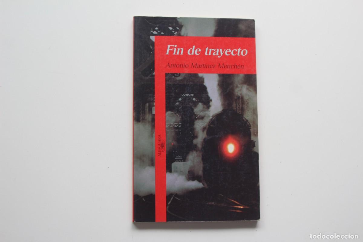 Libros de segunda mano: FIN DE TRAYECTO ANTONIO MARTINEZ MENCHEN - Foto 1