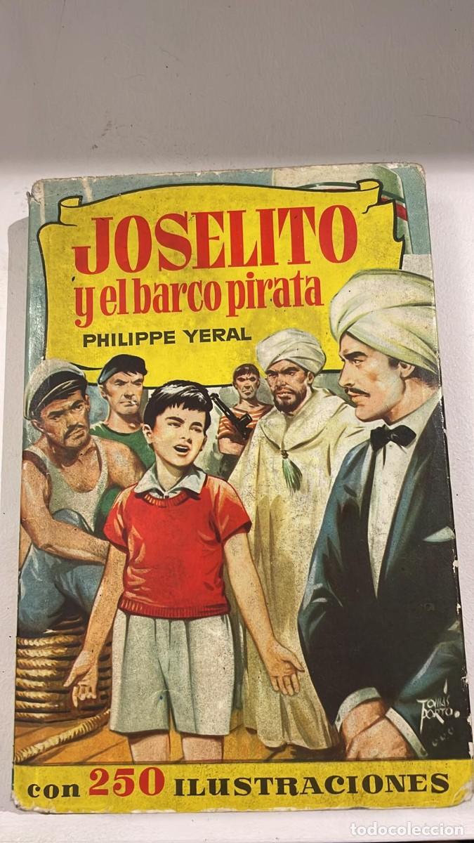 Libros de segunda mano: JOSELITO Y EL BARCO PIRATA. PHILIPPE YERAL. COLECCION HISTORIAS. EDITORIAL BRUGUERA.