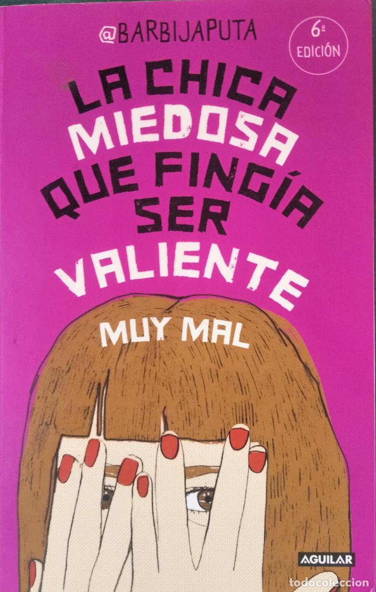 Libros de segunda mano: @Barbijaputa-La chica miedosa que fing&iacute;a ser valiente muy mal.Aguilar.2016.