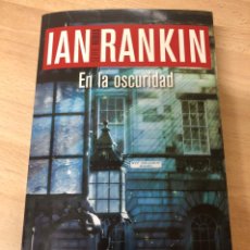 Libros de segunda mano: LIBRO IAN RANKIN , SERIE REBUS . EN LA OSCURIDAD NOVELA NEGRA . EDITORIAL RBA