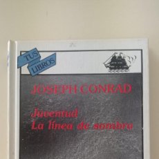 Libros de segunda mano: JUVENTUD. LA LINEA DE SOMBRA. JOSEPH CONRAD-COLECCIÓN TUS LIBROS-ED. ANAYA-1989-TAPA DURA
