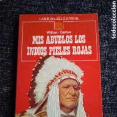 Libros de segunda mano: MIS ABUELOS LOS INDIOS PIELES ROJAS / WILLIAM CAMUS