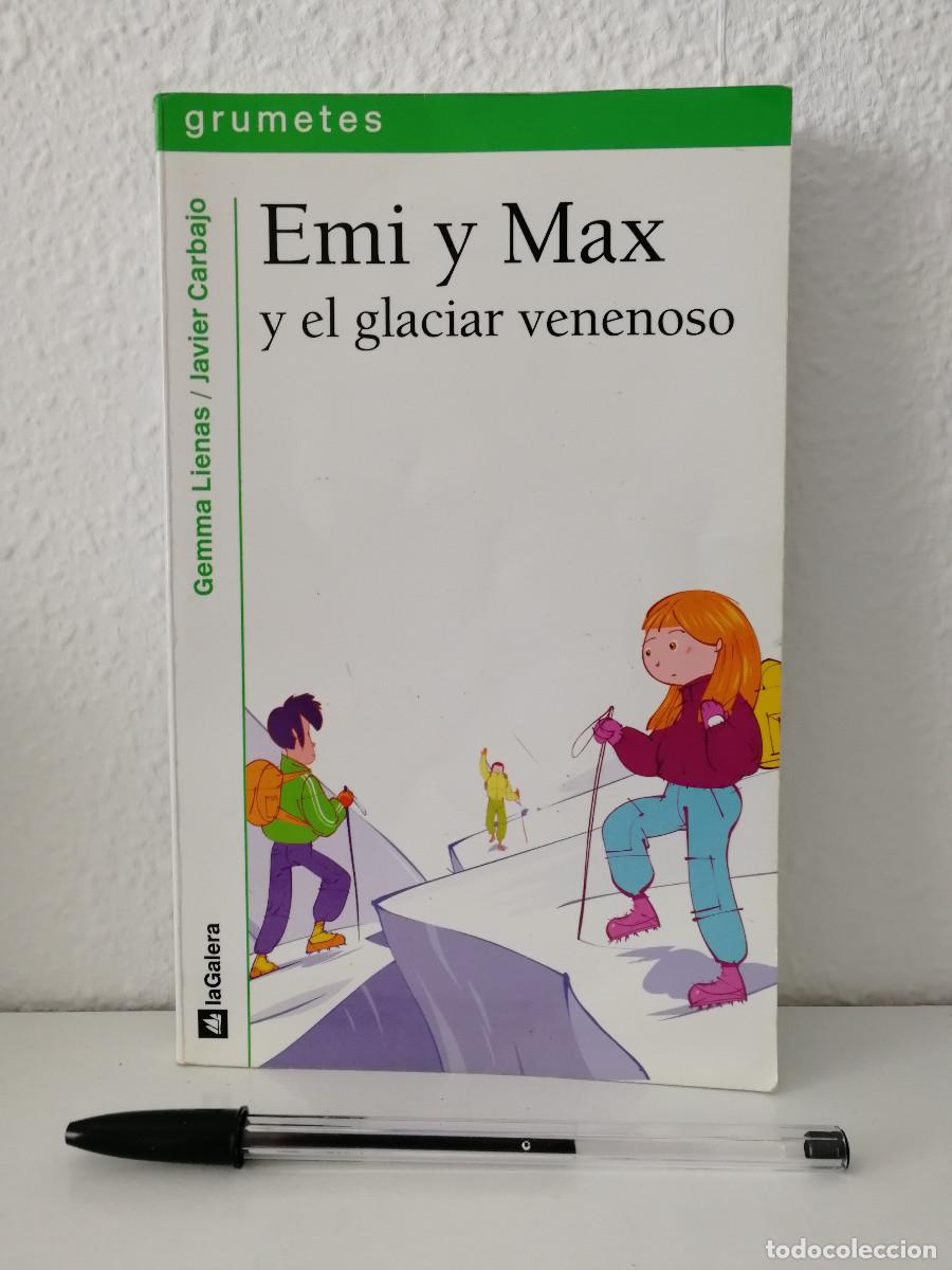 Libros de segunda mano: LIBRO - EMI Y MAX Y EL GLACIAR VENENOSO - LA GALERA