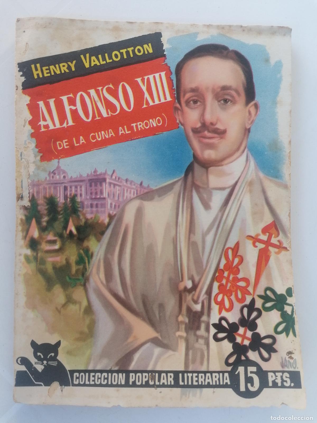 Second hand books: ALFONSO XIII DE HENRY VALLOTTON, COLECCION POPULAR LITERARIA, N&ordm; 76, FEBRERO 1958