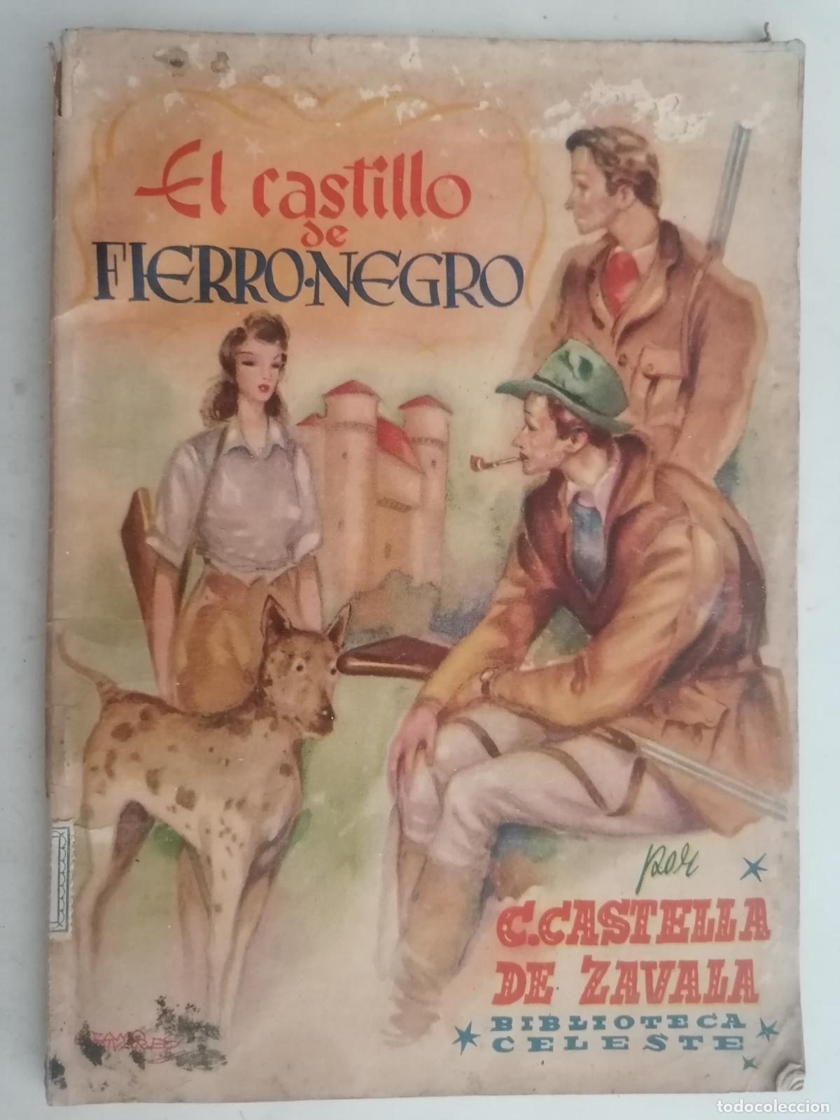 Libros de segunda mano: EL CASTILLO DE FIERRO-NEGRO POR C. CASTELLA DE ZAVALA, BIBLIOTECA CELESTE, ABRIL 1943