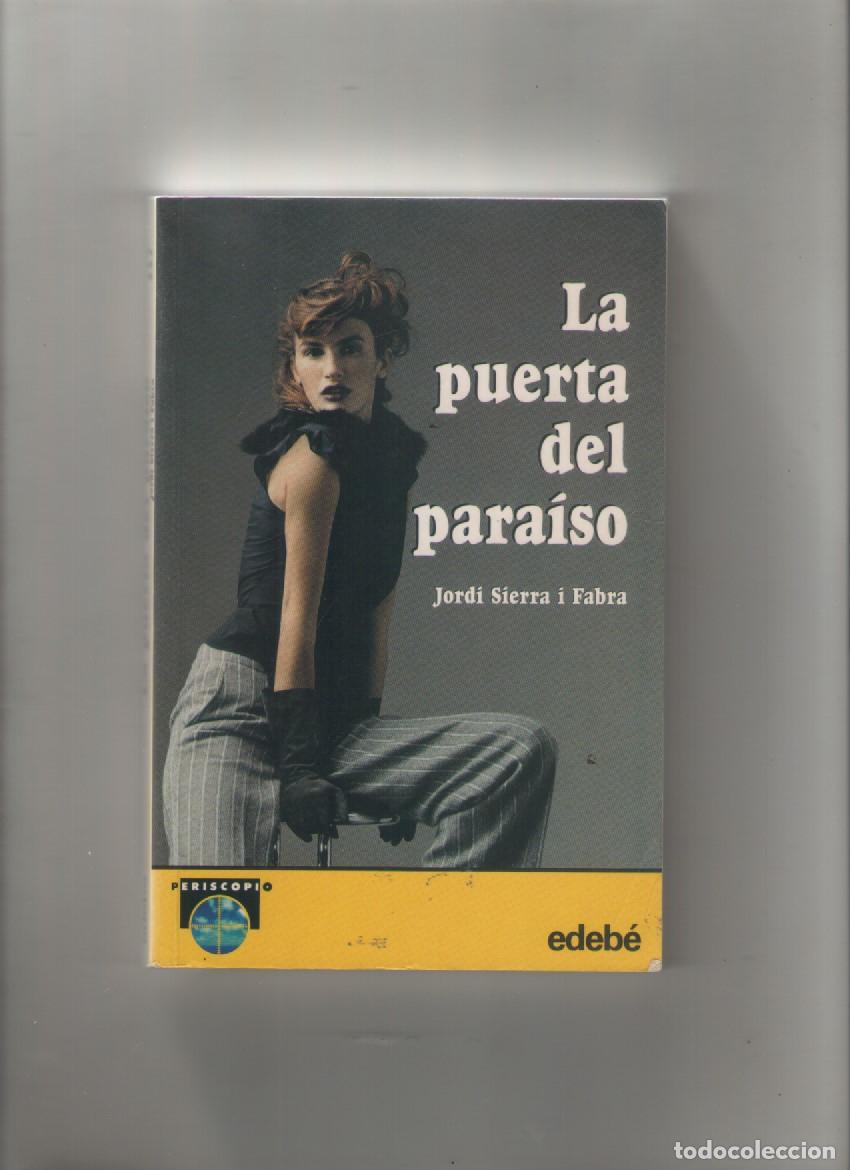 Libros de segunda mano: Autor : JORDI SIERRA FABRA-titulo LA PUERTA DEL PARAISO-editorial EDEBE-a&ntilde;o 2005-tapa blanda-