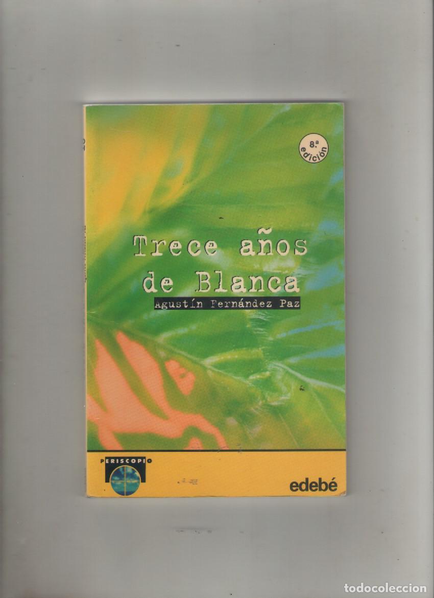 Libros de segunda mano: Autor : AGUSTIN FERNANDEZ PAZ-titulo TRECE A&Ntilde;OS DE BLANCA-editorial EDEBE-a&ntilde;o 2002-tapa blanda-