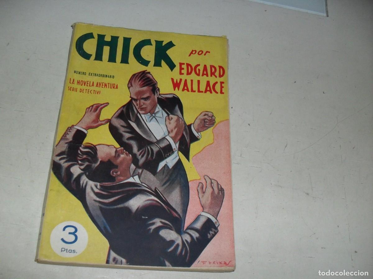 Libros de segunda mano: LA NOVELA AVENTURERA,N&ordm; EXTRAORDINARIO,CHICK,DE EDGAR WALLACE,MOLINO,A&Ntilde;OS 40