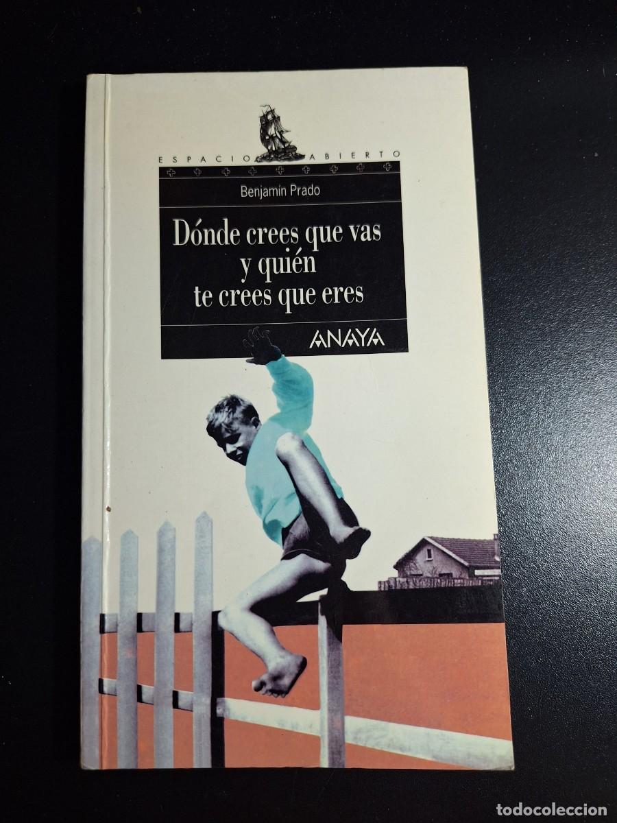 Libros de segunda mano: D&oacute;nde crees que vas y qui&eacute;n crees que eres - Benjam&iacute;n Prado - Foto 1