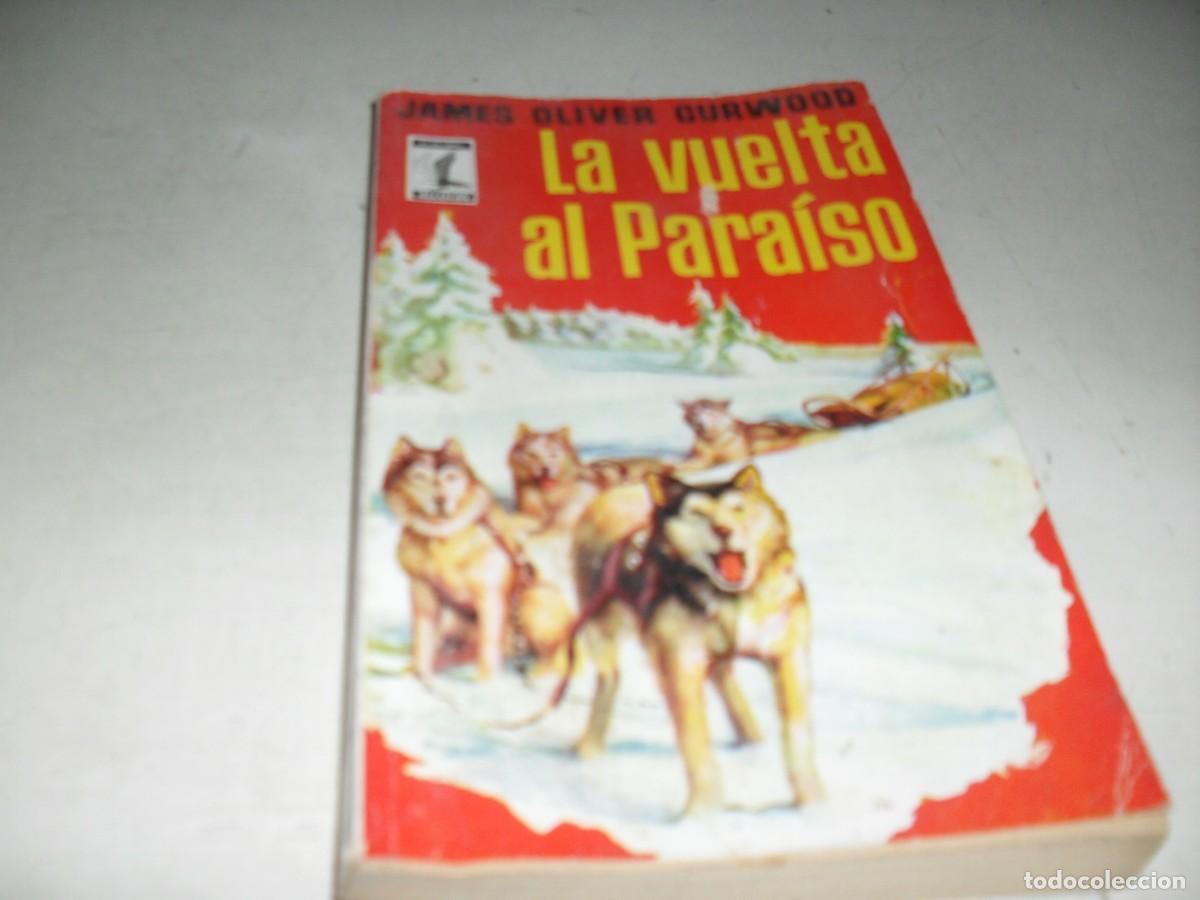 Libri di seconda mano: LIBROS ALCOTAN N&ordm; 11 LA VUELTA AL PARAISO,DE J OLIVER CURWOOD,(DE 75),PLAZA&JANES,1956
