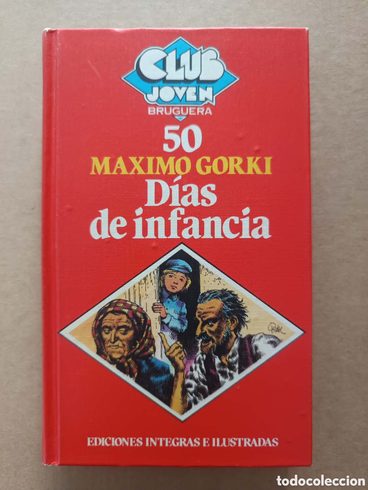 Libros de segunda mano: (*) D&iacute;as de Infancia, por M&aacute;ximo Gorki (Bruguera, 1982). Club Joven n&deg;50. Ilustraciones: Jes&uacute;s Gab&aacute;n