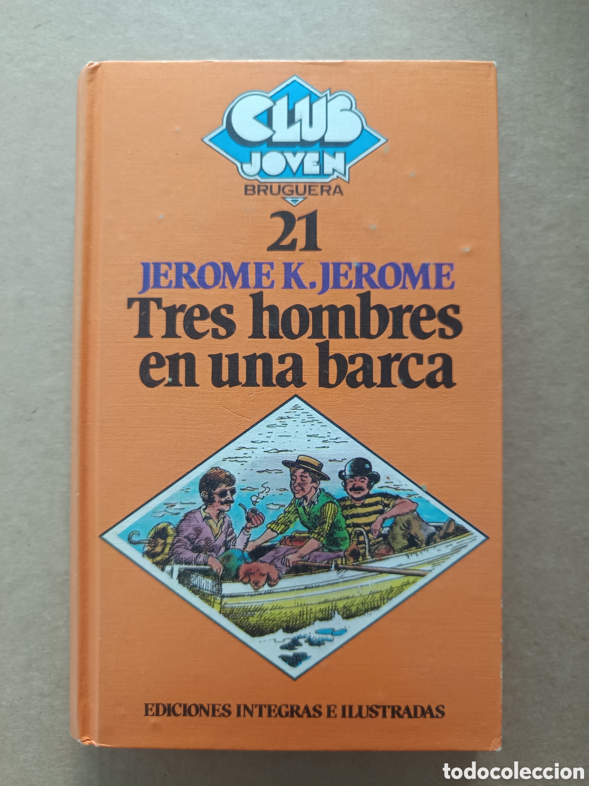 Libros de segunda mano: (*) Tres Hombres en una Barca, por Jerome K. Jerome (Bruguera, 1981). Club Joven n&deg;21. Mabel &Aacute;lvarez