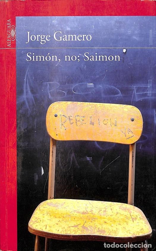 Libri di seconda mano: SIMON, NO; SAIMON - JORGE GAMERO - ALFAGUARA - 2012 - SERIE ROJA