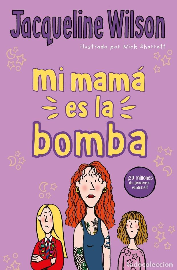 Second hand books: MI MAM&Aacute; ES LA BOMBA - WILSON, JACQUELINE - EDITORES VARIOS - 2019 - ESCRITURA DESATADA