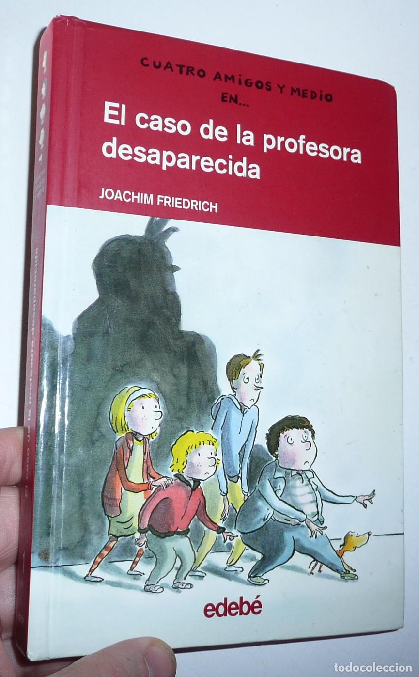 Gebrauchte B&uuml;cher: Cuatro amigos y medio en&hellip; El caso de la profesora desaparecida - Joachim Friedrich (Edeb&eacute;, 2006)