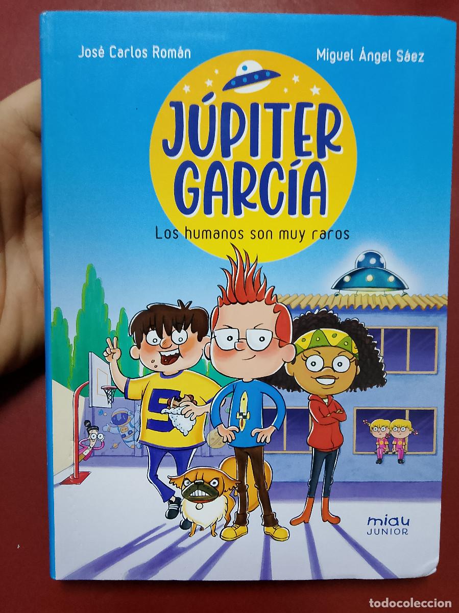 Libri di seconda mano: Jos&eacute; Carlos Rom&aacute;n y Miguel &Aacute;ngel S&aacute;ez: J&uacute;piter Garc&iacute;a. Los humanos son muy raros