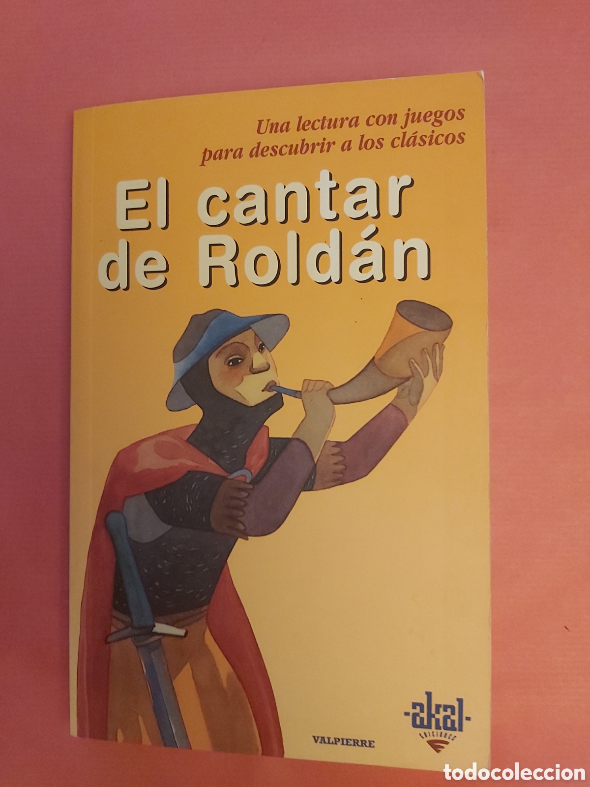 Gebrauchte B&uuml;cher: EL CANTAR DE ROLDAN VALPIERRE AKAL UNA LECTURA CON JUEGOS PARA DESCUBRIR A LOS CL&Aacute;SICOS 2006
