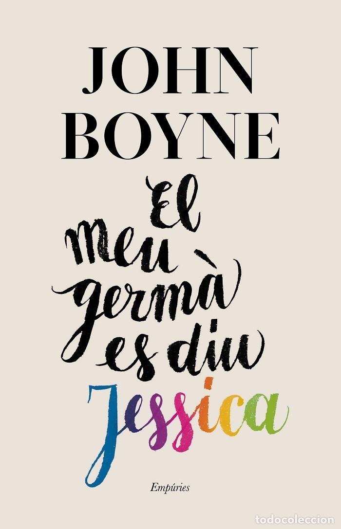Second hand books: EL MEU GERM&Agrave; ES DIU JESSICA - JOHN BOYNE - EMPURIES NARRATIVA - 2020