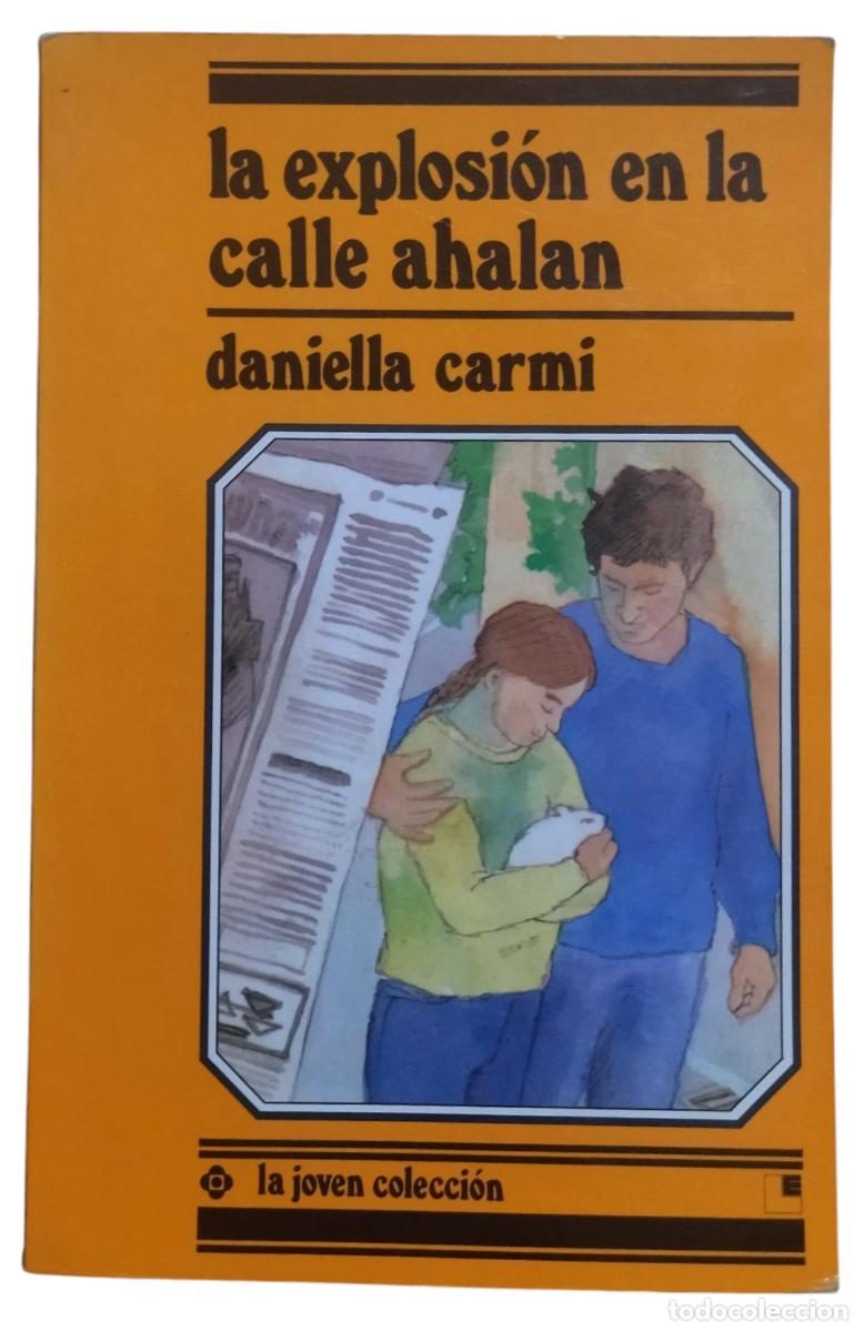 Libri di seconda mano: LA EXPLOSI&Oacute;N EN LA CALLE AHALAN / DANIELLA CARM&Iacute;. 1.&ordf; EDICI&Oacute;N. MUY BUEN ESTADO.