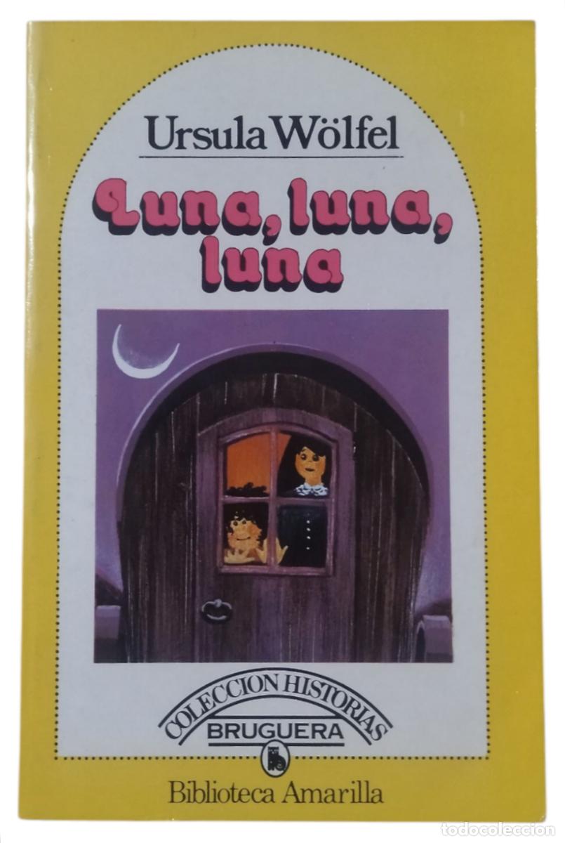 Libri di seconda mano: LUNA, LUNA, LUNA / URSULA W&Ouml;LFER. 1.&ordf; EDICI&Oacute;N BRUGUERA. COMO NUEVO.
