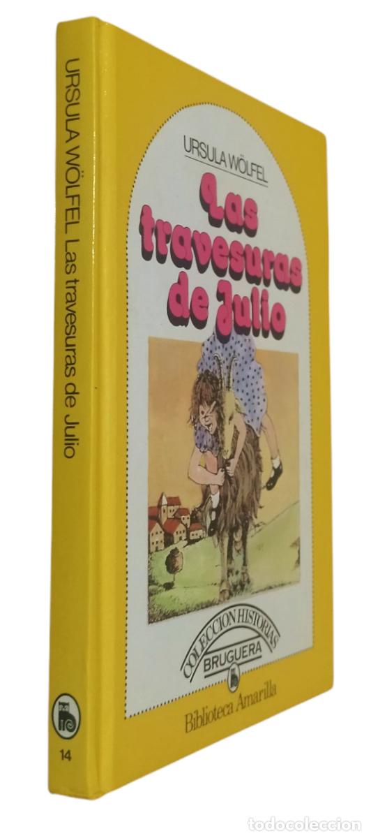 Libros de segunda mano: LAS TRAVESURAS DE JULIO / URSULA W&Ouml;LFER. 1.&ordf; EDICI&Oacute;N BRUGUERA. MUY BUEN ESTADO.