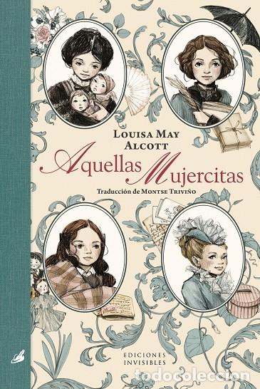 Libros de segunda mano: AQUELLAS MUJERCITAS - ALCOTT, LOUISA MAY - EDICIONES INVISIBLES - EL JARD&Iacute;N INVISIBLE 10 - 2024